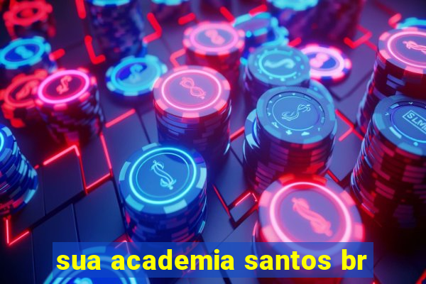 sua academia santos br